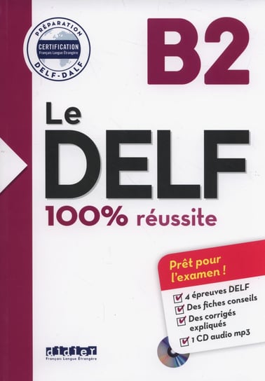 Le DELF B2. 100% reussite + CD Moreau Nicolas, Frappe Nicolas, Grindatto Stéphanie