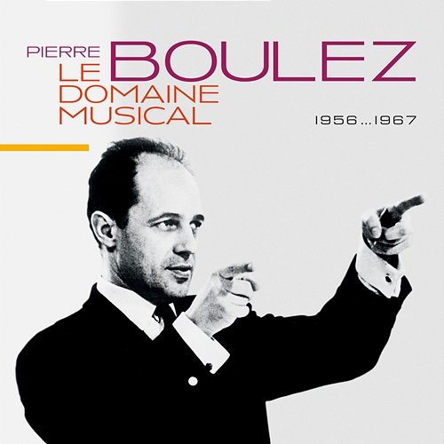Le Domaine Musical Pierre Boulez