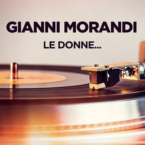Le donne... Gianni Morandi