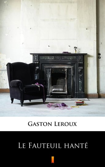 Le Fauteuil hante Leroux Gaston