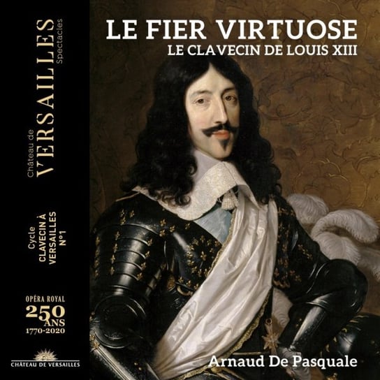 Le fier virtuose Le clavecin de Louis XIII de Pasquale Arnaud