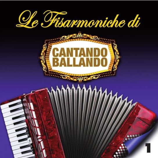 Le Fisarmoniche Di Cantando Ballando Vol.1 Various Artists