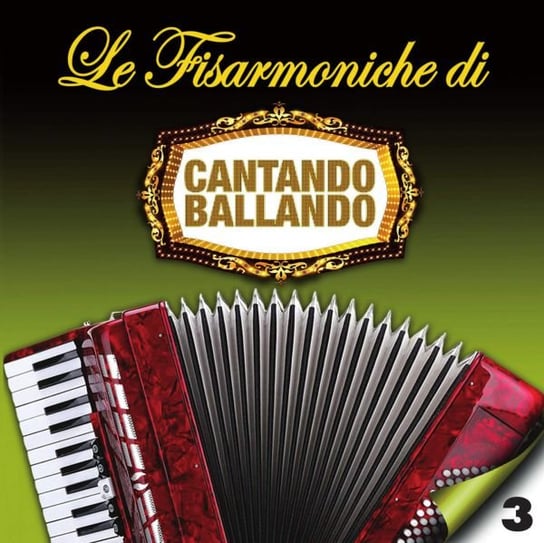 Le Fisarmoniche Vol. 3 Di Cantando Ballando Various Artists