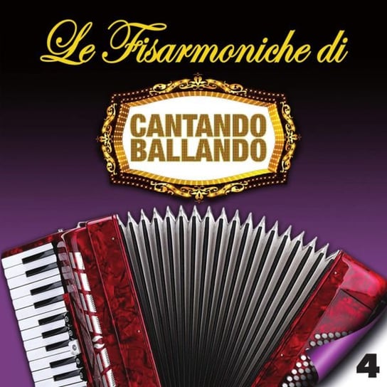Le Fisarmoniche Vol.4 Di Cantando Ballando Various Artists