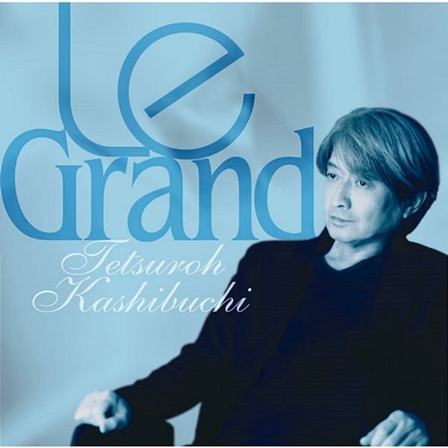 Le Grand Tetsuro Kashibuchi