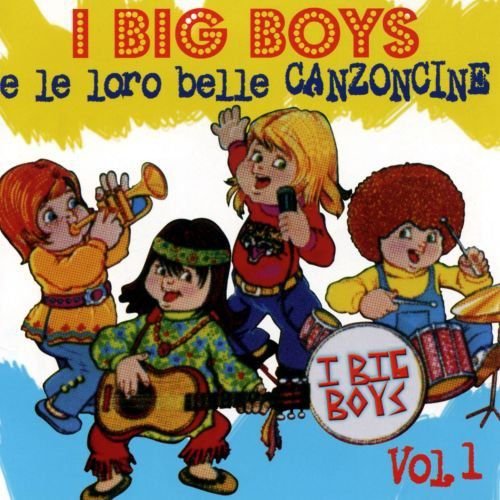 Le Loro Belle Canzoncine - vol. 1 Big Boys