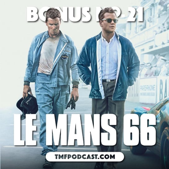 Le Mans'66 - James Mangold (BONUS #21) - Transkontynentalny Magazyn Filmowy - podcast Burkowski Darek, Marcinkowski Patryk
