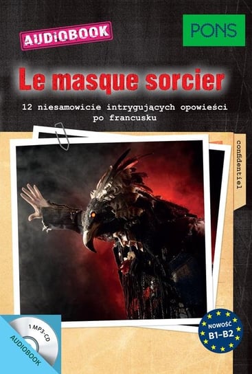 Le Masque Sorcier. 12 niesamowicie intrygujących opowieści po francusku. Poziom B1-B2 Opracowanie zbiorowe