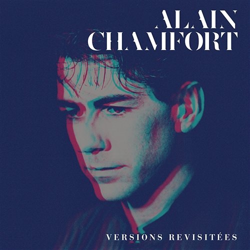 Le meilleur d'Alain Chamfort (versions revisitées) Alain Chamfort