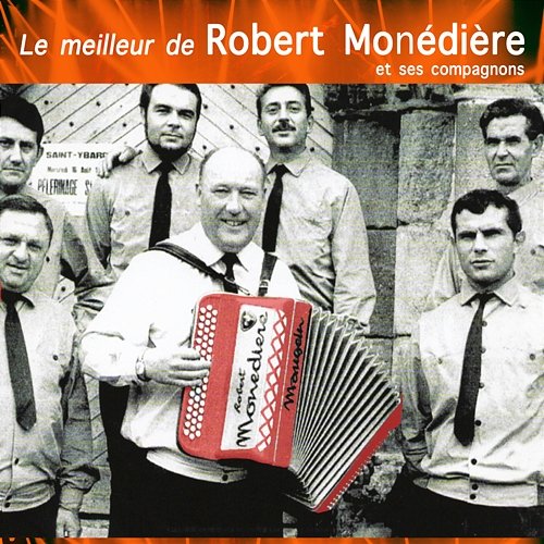 Le meilleur de Robert Monédière Robert Monédière et ses Compagnons