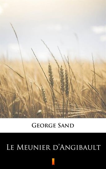 Le Meunier d’Angibault George Sand