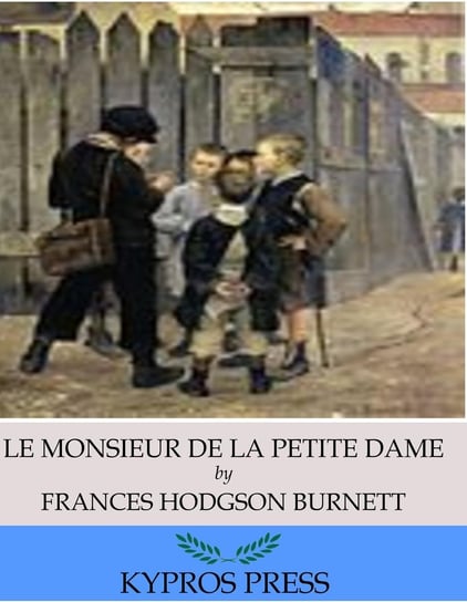 “Le Monsieur De La Petite Dame” - ebook epub Hodgson Burnett Frances