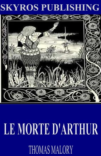 Le Morte D’Arthur Malory Thomas