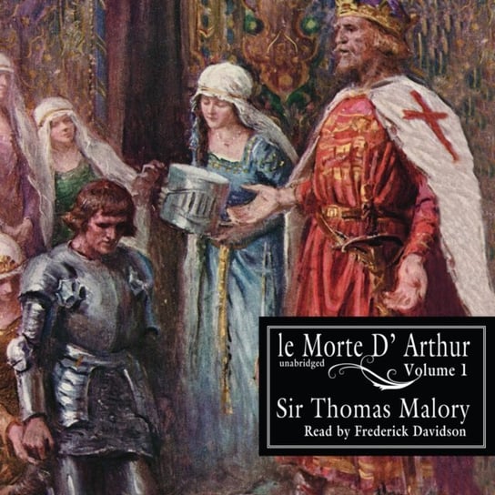 Le Morte d'Arthur, Vol. 1 Malory Thomas, Caxton William