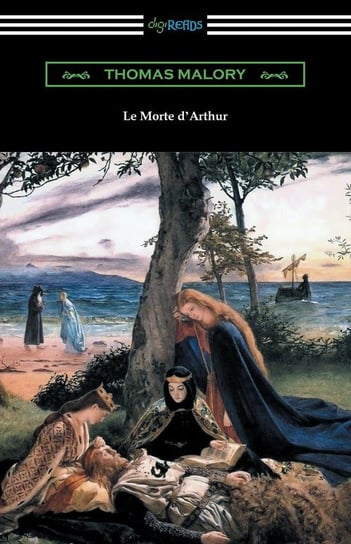 Le Morte d'Arthur (with an Introduction by Edward Strachey) Thomas Malory