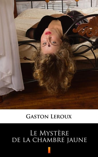 Le Mystere de la chambre jaune Leroux Gaston