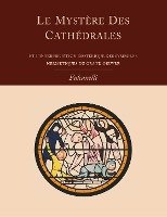 Le Mystere Des Cathedrales Et L'Interpretation Esoterique Des Symboles Hermetiques Du Grand-Oeuvre Fulcanelli