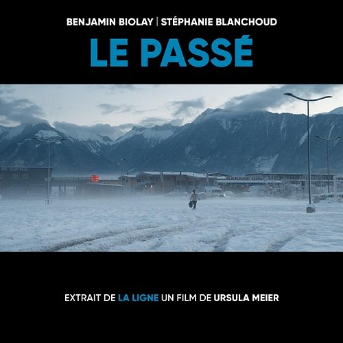 Le passé (extrait de "La Ligne", un film de Ursula Meier) Benjamin Biolay, Stéphanie Blanchoud