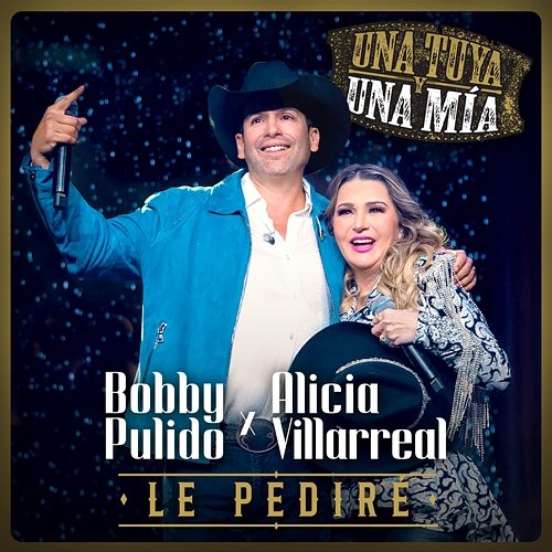 Le Pediré Bobby Pulido, Alicia Villarreal
