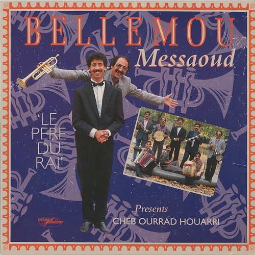 Le Pere Du Rai (Bellemou Messaoud Presents Cheb Ourrad Houarri) Bellemou Messaoud & Cheb Ourrad Houarri
