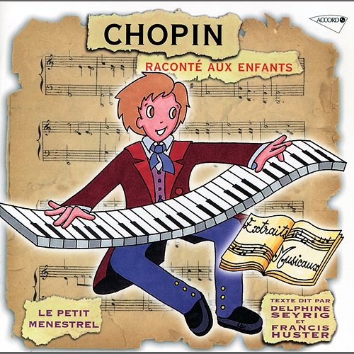 Le Petit Ménestrel: Chopin Raconté Aux Enfants Francis Huster, Delphine Seyrig, Michel Derain, Monique Martial, Milosz Magin