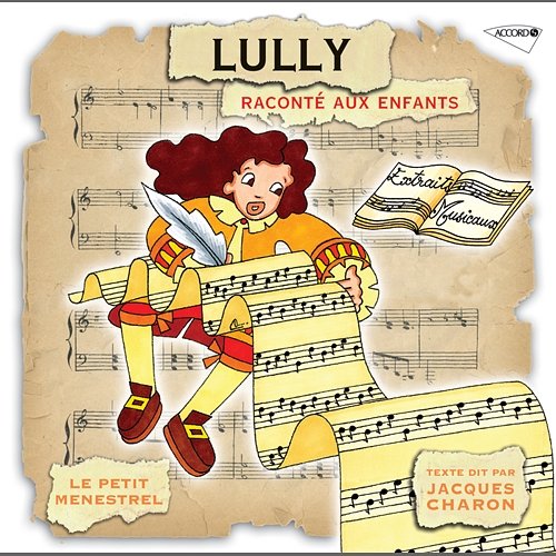 Le Petit Ménestrel: Lully raconté aux enfants Jacques Charon, La Simphonie du Marais, Hugo Reyne