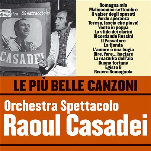 Le più belle canzoni dell'Orchestra Spettacolo Raoul Casadei Orchestra Spettacolo Raoul Casadei