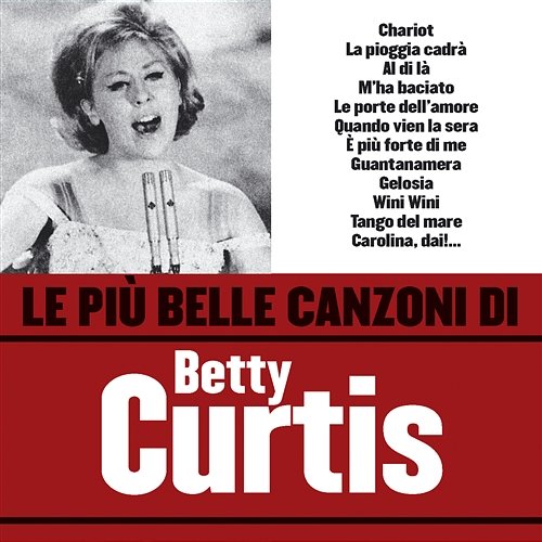 Le più belle canzoni di Betty Curtis Betty Curtis