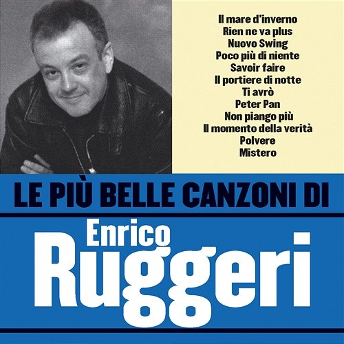 Le più belle canzoni di Enrico Ruggeri Enrico Ruggeri
