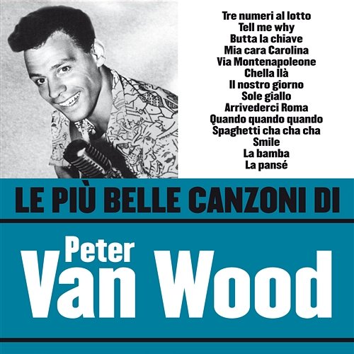 Le più belle canzoni di Peter Van Wood Peter Van Wood