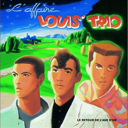 Le Retour De L'Age D'Or L'Affaire Louis' Trio