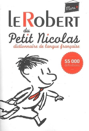 Le Robert du Petit Nicolas. Dictionnaire de langue francais Opracowanie zbiorowe