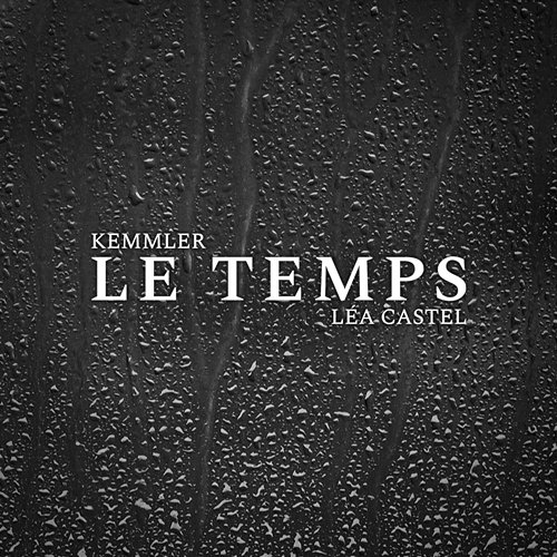 Le Temps Kemmler feat. Léa Castel