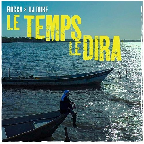 LE TEMPS LE DIRA Rocca, DJ Duke