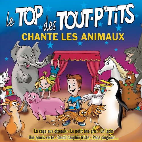 Le Top des tout-p'tits chante les animaux, Vol. 1 Le Top des Tout P'Tits