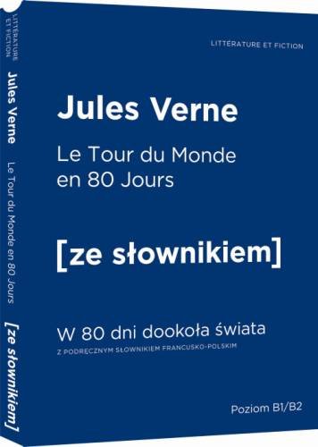 Le tour du monde en quatre-vingt jours. W 80 dni dookoła świata z podręcznym słownikiem francusko-polskim Jules Verne