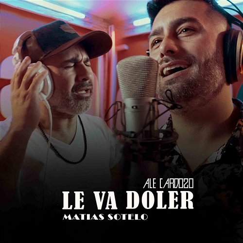 LE VA DOLER Ale Cardozo, Matías Sotelo