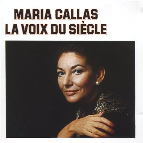 Le Voix Du Siecle Maria Callas