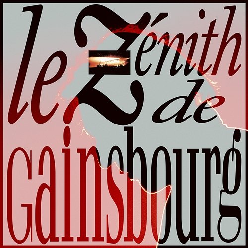 Le Zénith de Gainsbourg Serge Gainsbourg