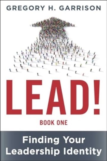 LEAD! Book 1 Gregory H. Garrison