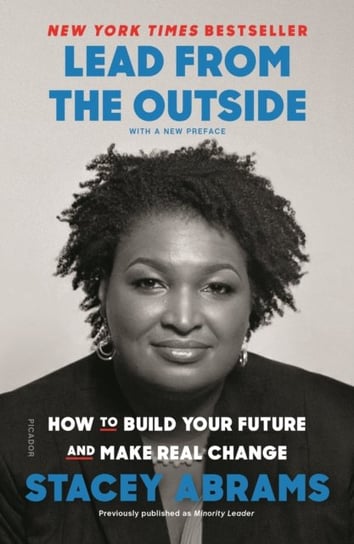 Lead from the Outside: How to Build Your Future and Make Real Change Abrams Stacey