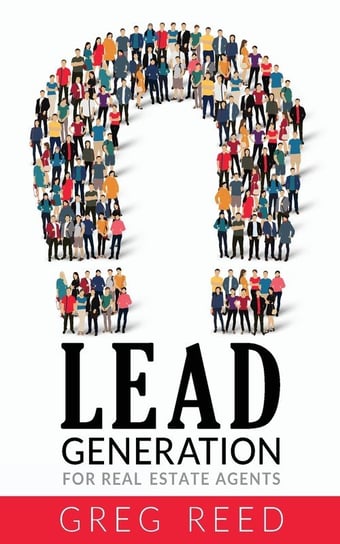 Lead Generation For Real Estate Agents Reed Greg