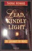 Lead, Kindly Light: My Journey to Rome Howard Thomas