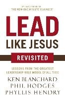 Lead Like Jesus Revisited Blanchard Ken, Hodges Phil