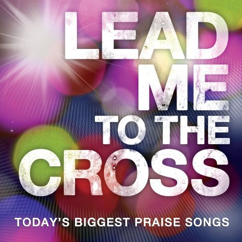 Lead Me to the Cross Various Various Artists