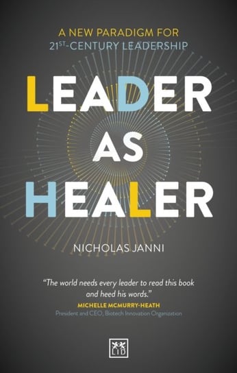Leader as Healer. A new paradigm for 21st-century leadership Nicholas Janni