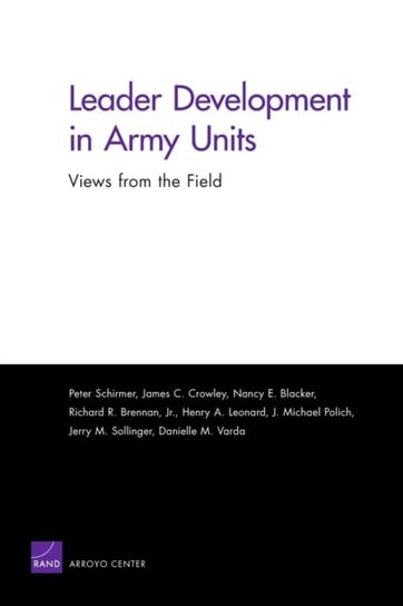 Leader Development in Army Units: Views from the Field Schirmer Peter, Crowley James C., Blacker Nancy E.