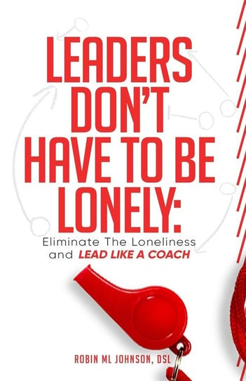 Leaders Don't Have to Be Lonely Johnson Robin ML