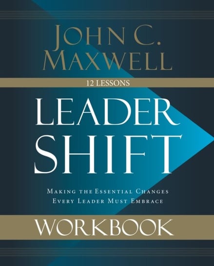 Leadershift Workbook: Making the Essential Changes Every Leader Must Embrace Maxwell John C.