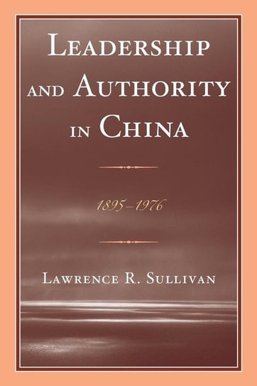 Leadership and Authority in China Sullivan Lawrence